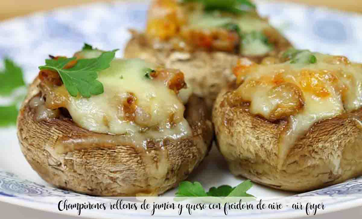 Cogumelos recheados com presunto e queijo com air fryer – air fryer