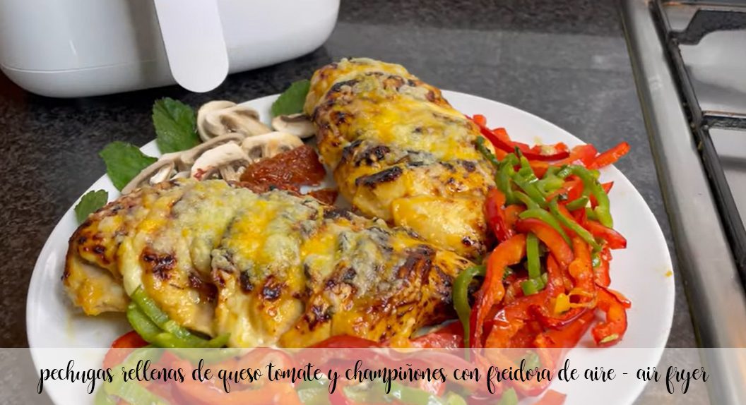 peitos recheados com queijo tomate e cogumelos com air fryer - air fryer